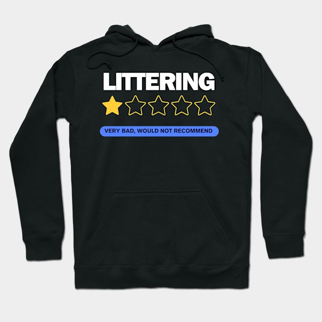 Anti littering No Environment Earth Day , women men Hoodie by "Artistic Apparel Hub"